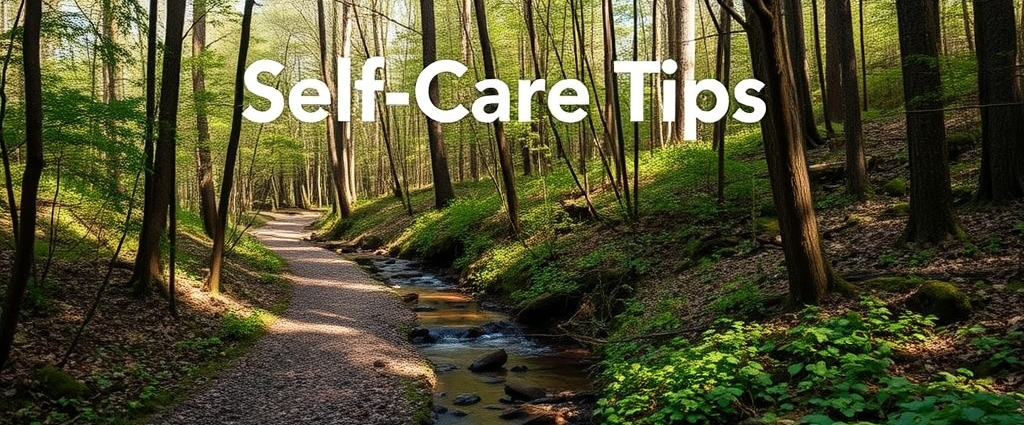 Forest trail with stream and Self-Care Tips text